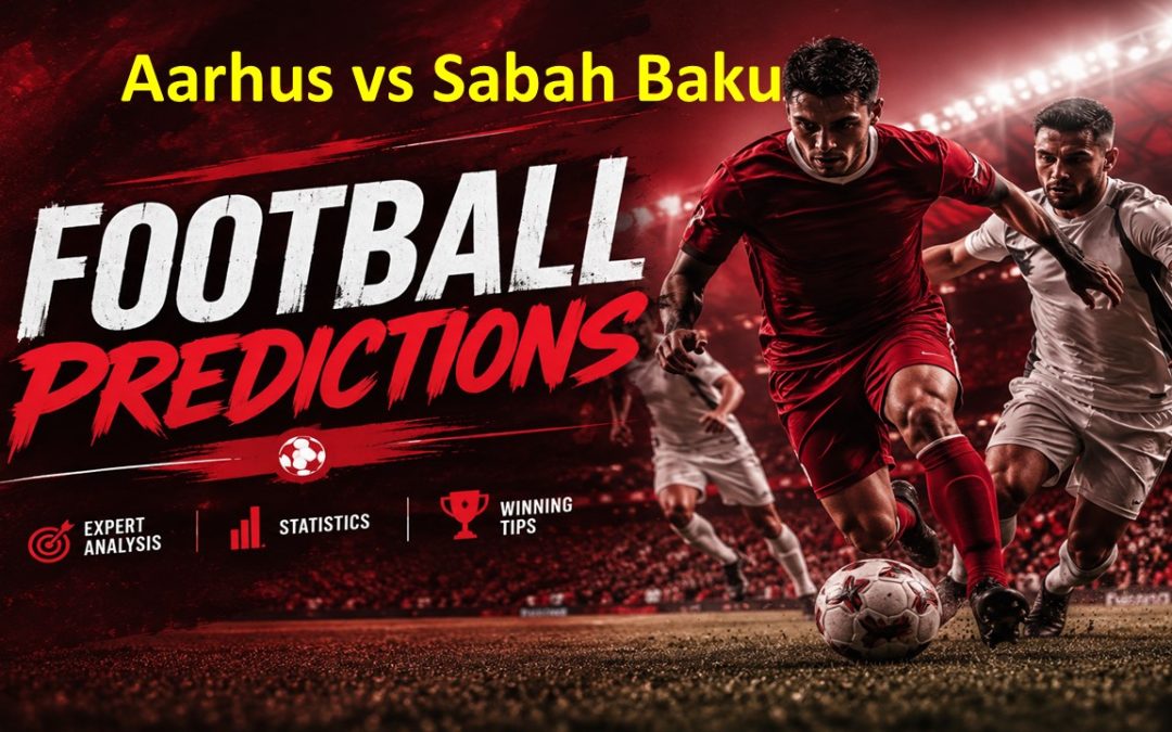 Aarhus vs Sabah Baku Prediction 5 Agasti 2026